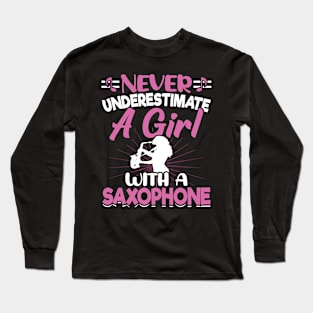 Never underestimate a GIRL with a saXOPHONE Long Sleeve T-Shirt